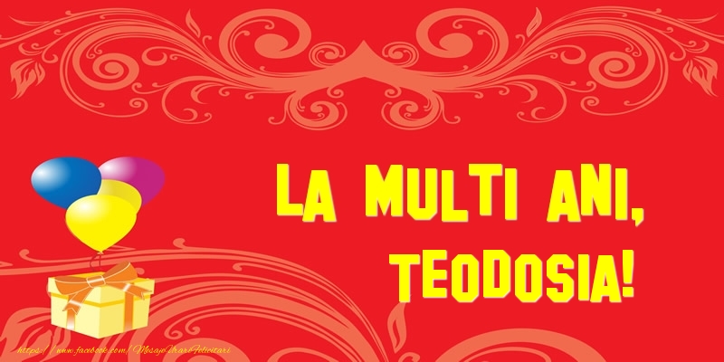 Felicitari de la multi ani - Baloane & Cadou | La multi ani, Teodosia!