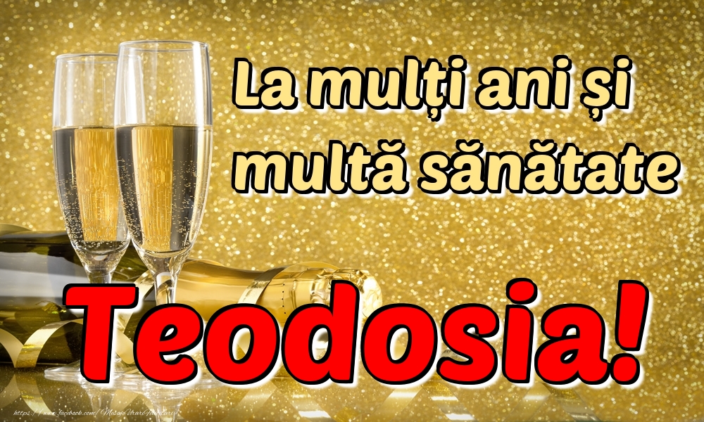 Felicitari de la multi ani - La mulți ani multă sănătate Teodosia!