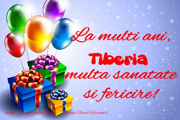 Felicitari de la multi ani - Baloane & Cadou | La multi ani, Tiberia multa sanatate si fericire!