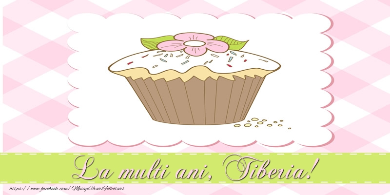 Felicitari de la multi ani - Tort | La multi ani, Tiberia!