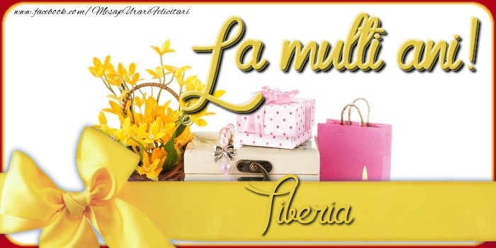 Felicitari de la multi ani - Cadou & Flori | La multi ani, Tiberia