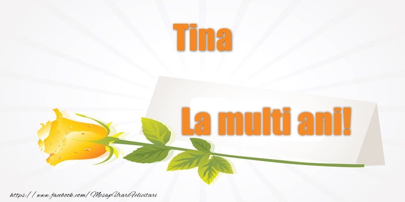 Felicitari de la multi ani - Pentru Tina La multi ani!