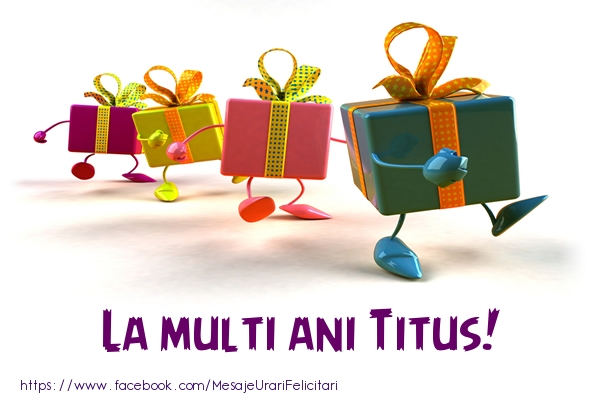 Felicitari de la multi ani - Cadou | La multi ani Titus!