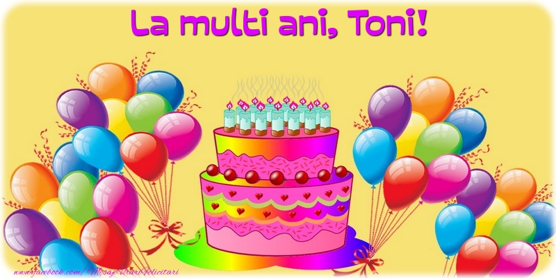 Felicitari de la multi ani - Baloane & Tort | La multi ani, Toni!