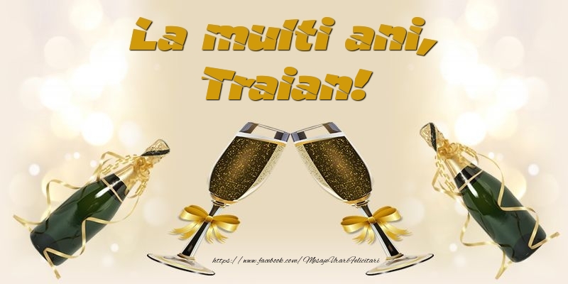 Felicitari de la multi ani - Sampanie | La multi ani, Traian!