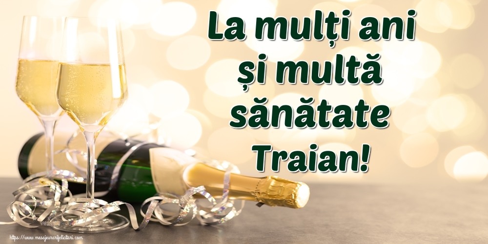 Felicitari de la multi ani - La mulți ani și multă sănătate Traian!