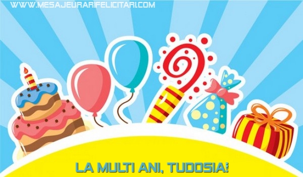 Felicitari de la multi ani - Baloane & Cadou & Tort | La multi ani, Tudosia!