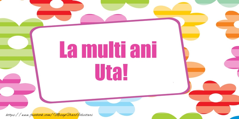 Felicitari de la multi ani - Flori | La multi ani Uta!