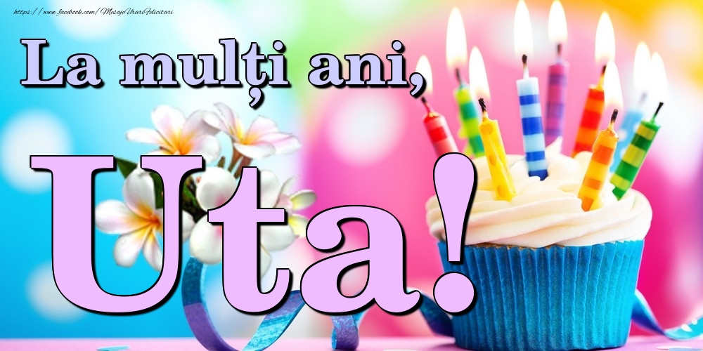 Felicitari de la multi ani - La mulți ani, Uta!