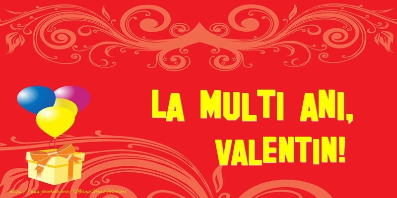 Felicitari de la multi ani - Baloane & Cadou | La multi ani, Valentin!