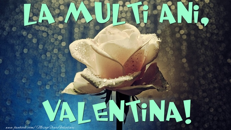 Felicitari de la multi ani - Flori & Trandafiri | La multi ani, Valentina