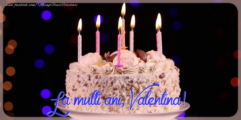 Felicitari de la multi ani - Tort | La multi ani, Valentina!