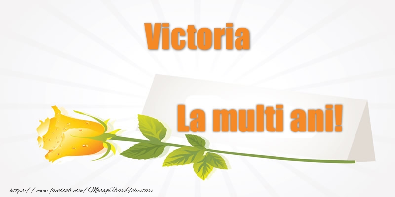 Felicitari de la multi ani - Flori | Pentru Victoria La multi ani!