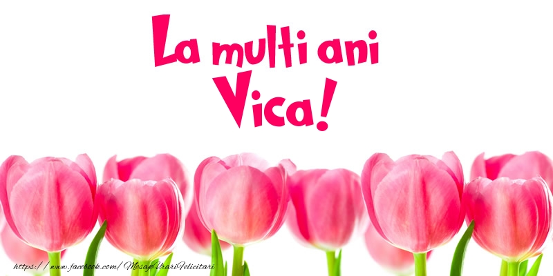 Felicitari de la multi ani - Flori & Lalele | La multi ani Vica!