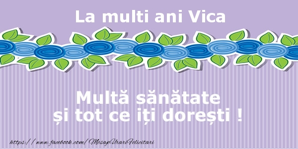 Felicitari de la multi ani - Flori | La multi ani Vica Multa sanatate si tot ce iti doresti !