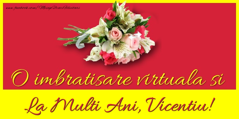 Felicitari de la multi ani - Flori | O imbratisare virtuala si la multi ani, Vicentiu