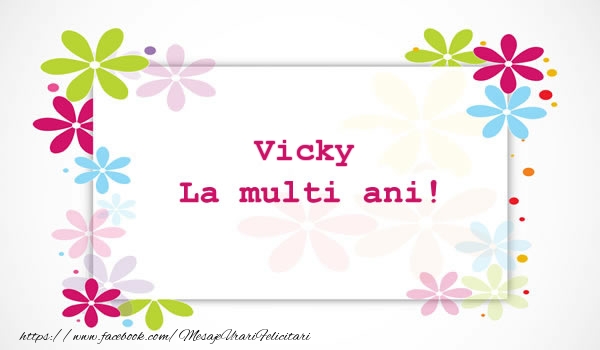 Felicitari de la multi ani - Vicky La multi ani