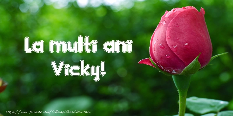 Felicitari de la multi ani - Flori & Lalele | La multi ani Vicky!