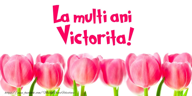 Felicitari de la multi ani - Flori & Lalele | La multi ani Victorita!