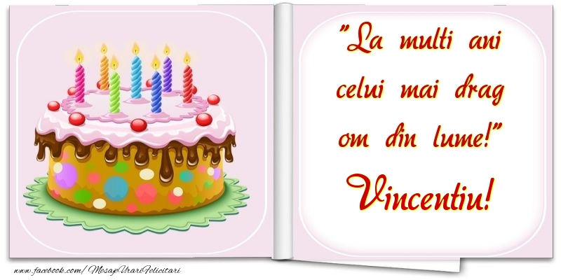 Felicitari de la multi ani - Tort | La multi ani celui mai drag om din lume! Vincentiu