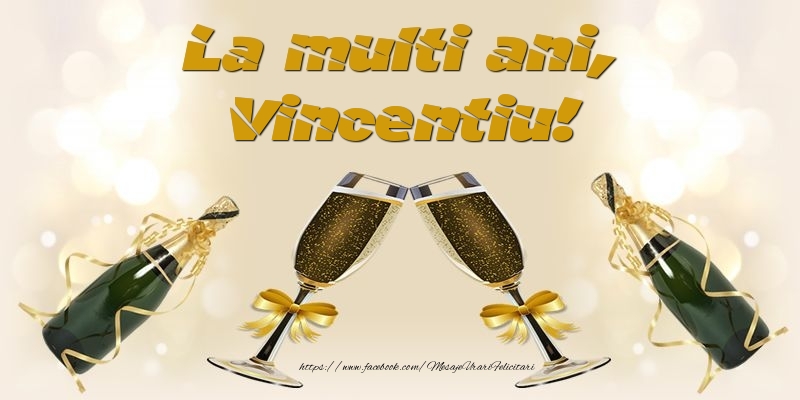 Felicitari de la multi ani - Sampanie | La multi ani, Vincentiu!
