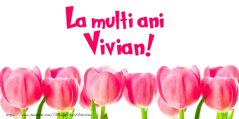 Felicitari de la multi ani - Flori & Lalele | La multi ani Vivian!