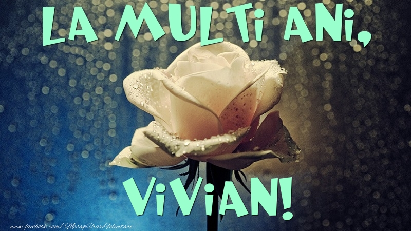 Felicitari de la multi ani - La multi ani, Vivian