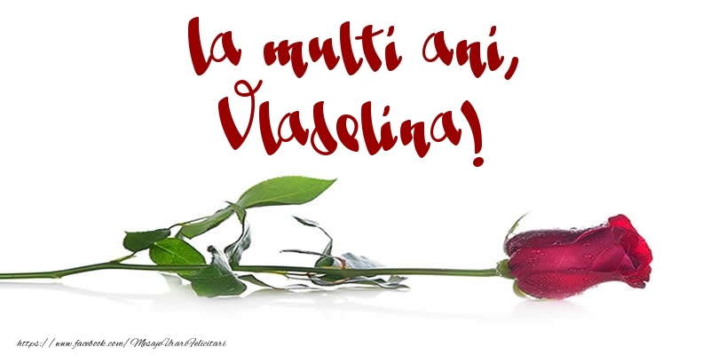 Felicitari de la multi ani - Flori & Trandafiri | La multi ani, Vladelina!