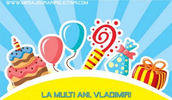 Felicitari de la multi ani - Baloane & Cadou & Tort | La multi ani, Vladimir!