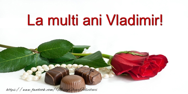 Felicitari de la multi ani - Flori | La multi ani Vladimir!