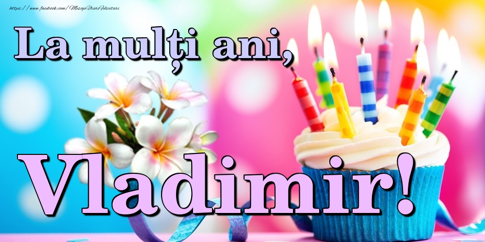 Felicitari de la multi ani - Flori & Tort | La mulți ani, Vladimir!