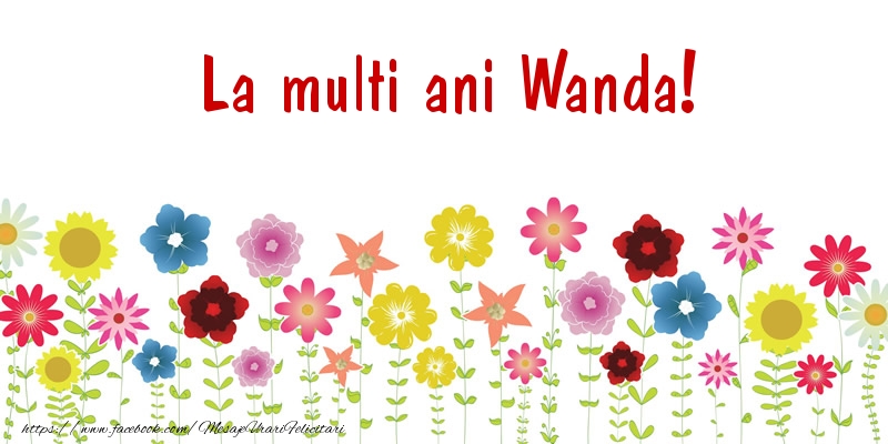 Felicitari de la multi ani - La multi ani Wanda!