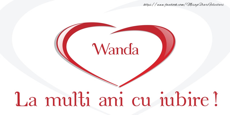 Felicitari de la multi ani - Wanda La multi ani cu iubire!