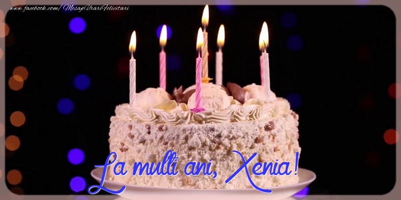 Felicitari de la multi ani - La multi ani, Xenia!