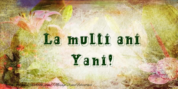 Felicitari de la multi ani - Flori | La multi ani Yani!
