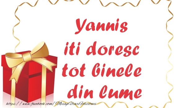 Felicitari de la multi ani - Yannis iti doresc tot binele din lume