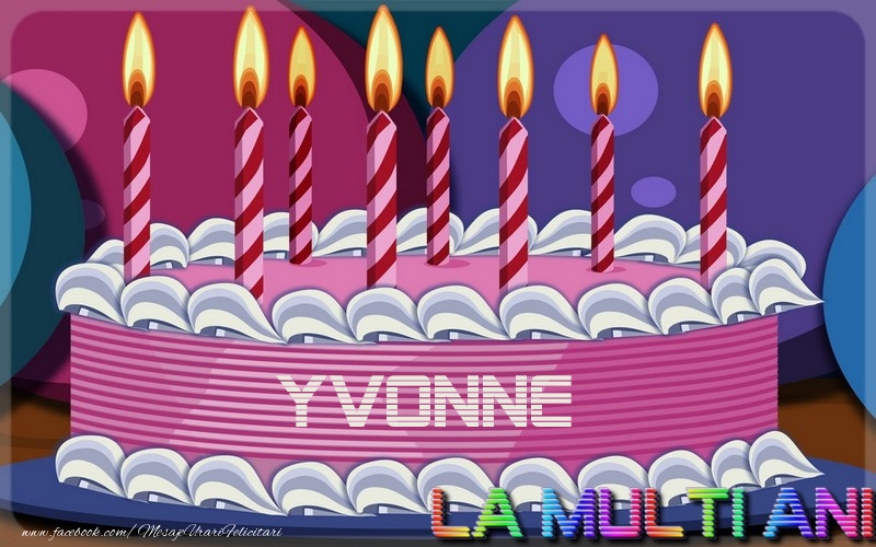 Felicitari de la multi ani - La multi ani, Yvonne