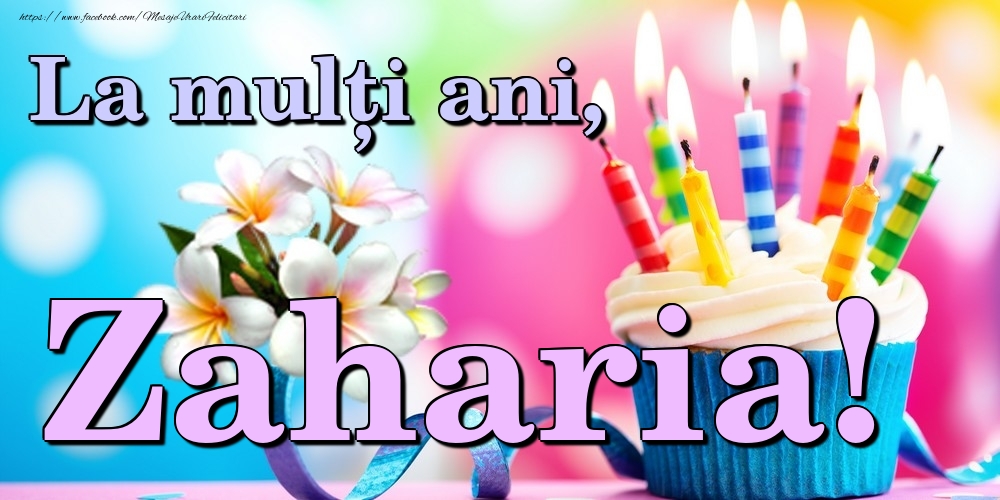 Felicitari de la multi ani - Flori & Tort | La mulți ani, Zaharia!
