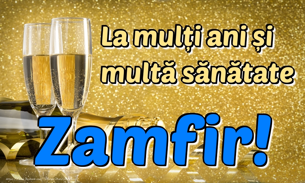 Felicitari de la multi ani - La mulți ani multă sănătate Zamfir!