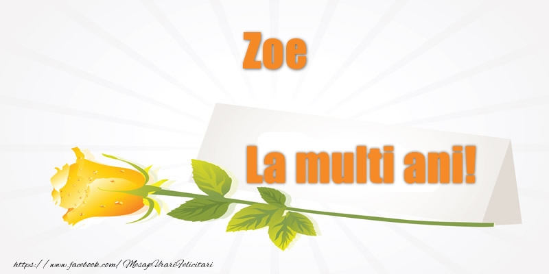 Felicitari de la multi ani - Flori | Pentru Zoe La multi ani!