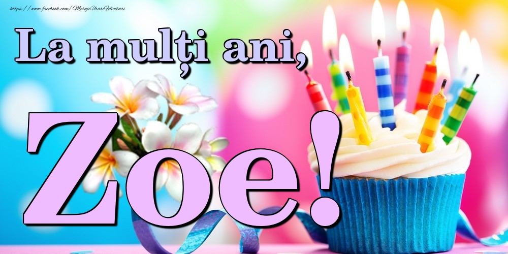Felicitari de la multi ani - Flori & Tort | La mulți ani, Zoe!