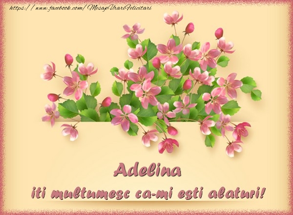 Felicitari de multumire - Flori | Adelina, iti multumesc ca-mi esti alaturi!