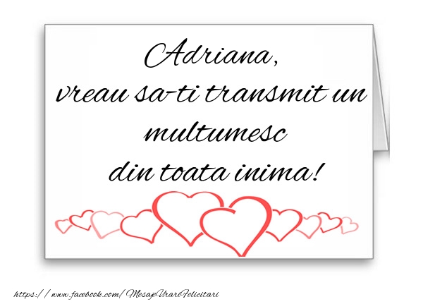 Felicitari de multumire - ❤️❤️❤️ Inimioare | Adriana, vreau sa-ti transmit un multumesc din toata inima!