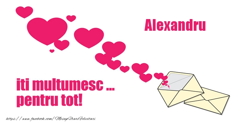 Felicitari de multumire - ❤️❤️❤️ Inimioare | Alexandru iti multumesc ... pentru tot!