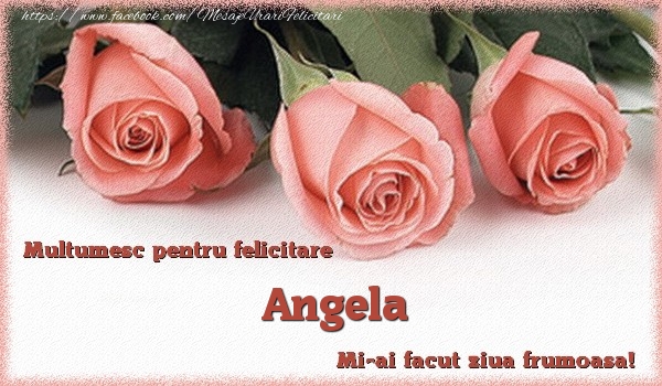 Felicitari de multumire - Trandafiri | Multumesc pentru felicitare Angela! Mi-ai facut ziua frumoasa!