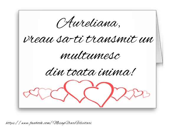 Felicitari de multumire - Aureliana, vreau sa-ti transmit un multumesc din toata inima!