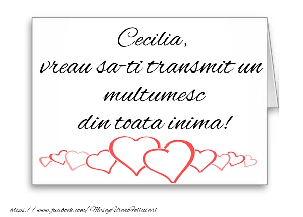 Felicitari de multumire - ❤️❤️❤️ Inimioare | Cecilia, vreau sa-ti transmit un multumesc din toata inima!