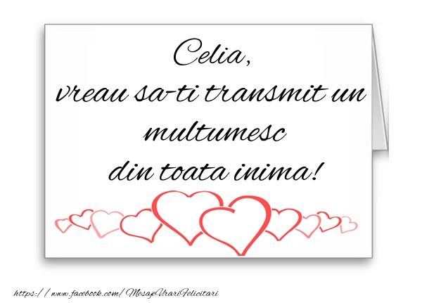 Felicitari de multumire - ❤️❤️❤️ Inimioare | Celia, vreau sa-ti transmit un multumesc din toata inima!