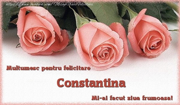 Felicitari de multumire - Trandafiri | Multumesc pentru felicitare Constantina! Mi-ai facut ziua frumoasa!