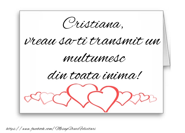 Felicitari de multumire - ❤️❤️❤️ Inimioare | Cristiana, vreau sa-ti transmit un multumesc din toata inima!